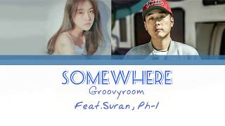 GroovyRoom 그루비룸  어디쯤에Somewhere Feat Suran pH1Color Coded HanRomEng Lyrics [upl. by Tonia]