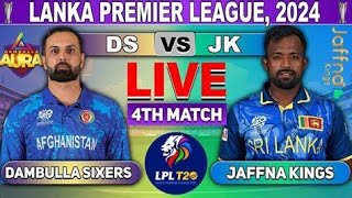 Jaffna Kings vs Dambulla Sixers 4th Match  DS vs JK 4th T20 Live Score amp Commentary LPL 2024 [upl. by Sibel493]