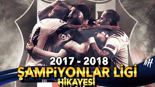 2017  2018 Beşiktaş Şampiyonlar Ligi Hikayesi  2 Bölüm [upl. by Beyer]