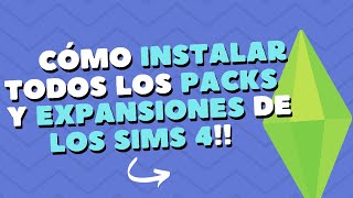 CÓMO INSTALAR TODOS LOS PACKS Y EXPANSIONES DE LOS SIMS 4 [upl. by Llehsad]