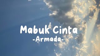 Mabuk Cinta  Armada  Lirik Lagu [upl. by Drofyar]