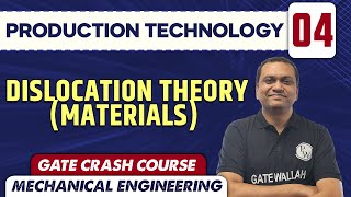 Production Technology 04  Dislocation Theory Materials  ME  GATE Crash Course [upl. by Pyszka]