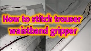 How to stitch trouser waistband gripper [upl. by Witha]