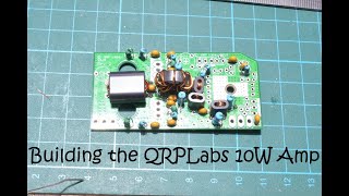 QRP Linear Part 4  QRPLabs 10W Linear Build [upl. by Atsirhc]