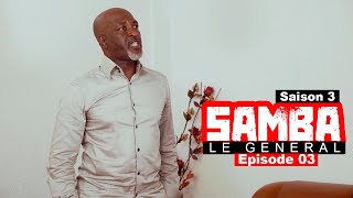 SAMBA LE GENERAL Saison 03 série africaine  Episode 03 [upl. by Archy266]