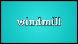 Windmill Meaning [upl. by Jacquelin]