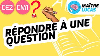 Répondre à une question CE2  CM1  Cycle 2 et 3  Français  Production décrits [upl. by Alaster]