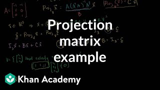 Another example of a projection matrix  Linear Algebra  Khan Academy [upl. by Drusie]