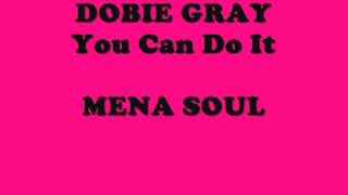 Dobie Gray  You Can Do It [upl. by Bellis]