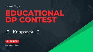 E  Knapsack  2 State Rotation  Educational Dp Contest [upl. by Nairim883]