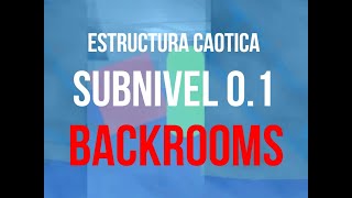 LA ESTRUCTURA CAÓTICA EN LOS BACKROOMS  NIVEL 01 [upl. by Giamo]