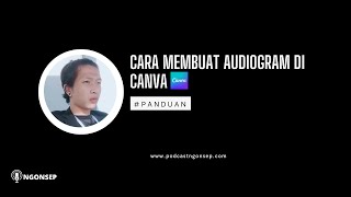 Cara Membuat Audiogram di Canva [upl. by Tiraj748]