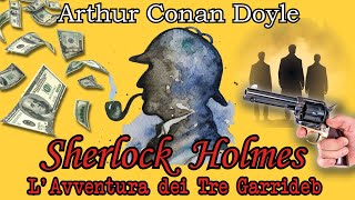 Sherlock Holmes  LAvventura dei Tre Garrideb  Audiolibro Italiano  Arthur Conan Doyle [upl. by Delsman49]