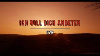 CVR  Ich will dich anbeten [upl. by Jamel]