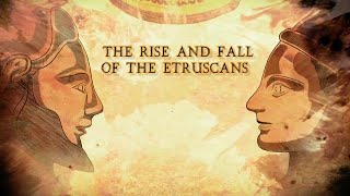 The Rise and Fall of the Etruscans [upl. by Animahs]