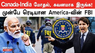 CanadaIndia பற்றி பரபர Warning  முன்பே ரெடியான Americaவின் FBI  Justin Trudeau  Oneindia Tamil [upl. by Pablo]