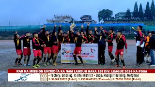 RAH KA MISSION UNITED ÏA KA NAM LAHDUH HAKA 1ST DIV LEAGUE 2024 KA PDSA [upl. by Akiras]