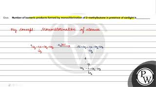 Que Number of isomeric products formed by monochlorination of 2 methylbutane in presence of sun [upl. by Westmoreland]