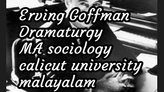 Erving GoffmanDramaturgyMA sociologymalayalam [upl. by Hibbitts]