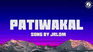 Patiwakal Lyrics Video  Song by JRLDM [upl. by Viguerie]