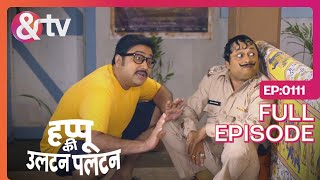 Papa है इज्जत से बात किया करो  Happu Ki Ultan Paltan Full Ep 111 Himani Shivpuri andtvchannel [upl. by Mcfadden]