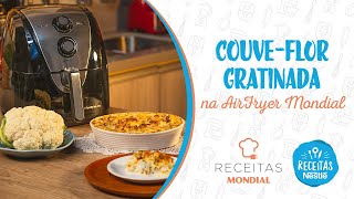 Couveflor Gratinada na Air Fryer MONDIAL® – Receitas Nestlé [upl. by Enyahc]