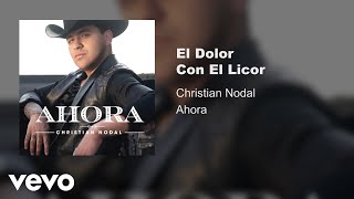 Christian Nodal  El Dolor Con El Licor Audio Oficial [upl. by Ardnoed]