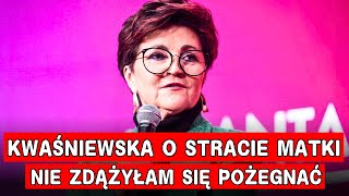 Jolanta Kwaśniewska o stracie mamy Kiedy dotarłam już nie żyła [upl. by Briney]