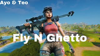 Ayo ampTeo Fly N Ghetto  Fortnite Montage [upl. by Stoecker]