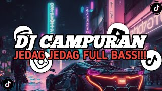 KUMPULAN DJ CAMPURAN VIRAL TIKTOK TERBARU 2024 JEDAG JEDUG FULL BASS [upl. by Cyb911]