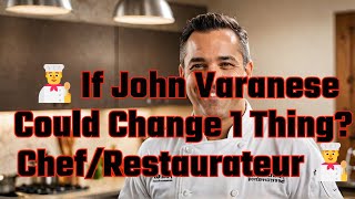 👨‍🍳If John Varanese Could Change 1 Thing ChefRestaurateur👨‍🍳 [upl. by Greenleaf]