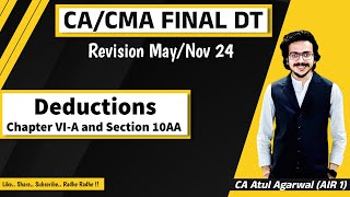 CACMA Final DT Revision MayNov 2024  Deduction  Chapter VI A amp Section 10AA  Atul Agarwal AIR 1 [upl. by Aeli]