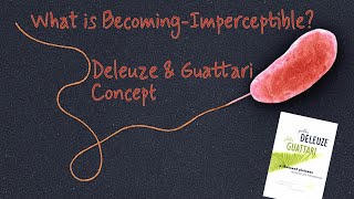 What is BecomingImperceptible  Deleuze amp Guattari Concept in Focus [upl. by Nerua265]