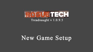 RogueTech Treadnaught 1095 New Game and Commander Setup [upl. by Aynav]