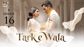 Tark e Wafa Episode 16  23 July 2024 English Subtitles  ARY Digital Drama [upl. by Aiehtela]