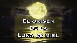 El origen de la luna de miel [upl. by Caldwell]