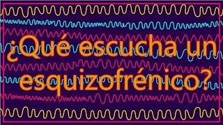 ¿Qué ESCUCHA un ESQUIZOFRÉNICO [upl. by Esiuqcaj183]