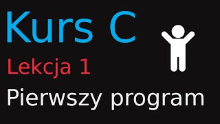 1 Kurs Programowania w C  Pierwszy program [upl. by Auburta]