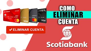 Como eliminar una cuenta Scotiabank  Paso a paso [upl. by Ibmab]