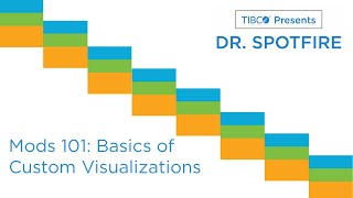 Dr Spotfire  Mods 101 The Basics of Custom Visualizations in Spotfire 11 [upl. by Annovahs]