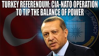 Turkey Referendum CIANATO Operation to Tip the Balance of Power [upl. by Oryaj]