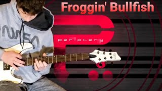 Periphery  Froggin Bullfish Full Guitar Cover [upl. by Tobe]