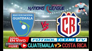 GUATEMALA VS COSTA RICA EN VIVO HOY PARTIDO LIGA DE NACIONES CONCACAF livesream concacaf [upl. by Latsyrcal]