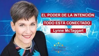 Lynne McTaggart El Poder De La Intención Todo Está Conectado [upl. by Nyrehtak]