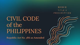 PRESCRIPTION Civil Code Book 3 Title 5 of the Philippines  Prescription [upl. by Aluin351]