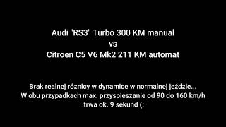 90165 kmh  Audi quotRS3quot turbo 300 KM manual vs Citroen C5 V6 211 KM automat [upl. by Korney]