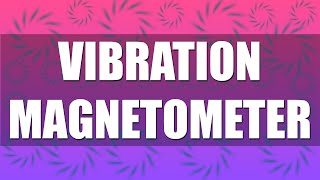 LECTURE 12 VIBRATION MAGNETOMETER [upl. by Haet]