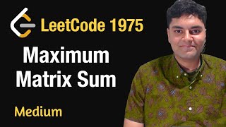 Maximum Matrix Sum  Leetcode 1975  Python [upl. by Shaver]