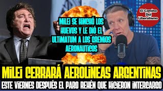 Milei se Hinchó los HU3VOS y cerrará Aerolineas Argentinas [upl. by Aicilaana]