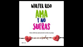 Ama y no sufras Audiolibro 🎧 de Walter Riso [upl. by Yup]